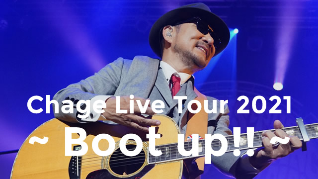 Chage Live Tour 2021～Boot up!!～