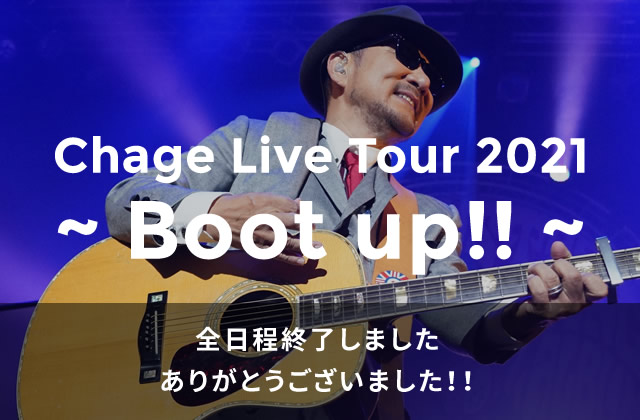 Chage Live Tour 2021 ～Boot up!!～